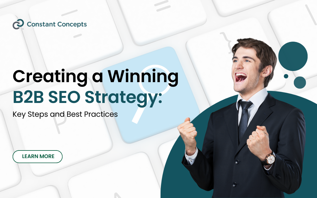 Creating a Winning B2B SEO Strategy: Key Steps and Best Practices